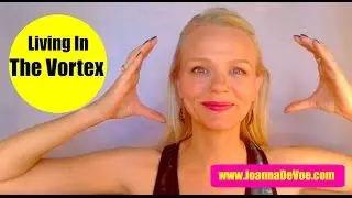 Living In The Vortex... What Does That Even Mean? (Basic Law Of Attraction Terminology)