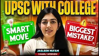 Should You Prepare UPSC with College? Complete Analysis by Jasleen Ma'am