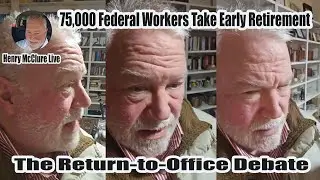 75,000 Federal Workers Take Early Retirement | The Return-to-Office Debate #mcre1