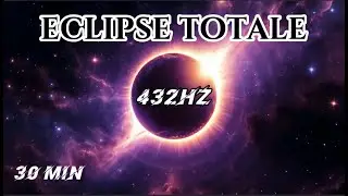 &Eacute;clipse Totale 432Hz &ndash; M&eacute;ditation Profonde pour D&eacute;tente & &Eacute;nergie Positive #esvo #relaxation