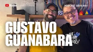 Gustavo Guanabara - Curso em Vídeo - Podcast Devs 40+ com Dan Vitoriano