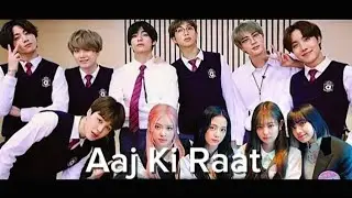 Aaj ki raat | Black pink x BTS edit video
