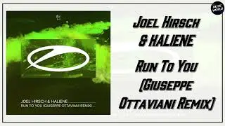 Joel Hirsch & HALIENE - Run To You (Giuseppe Ottaviani Extended Remix)