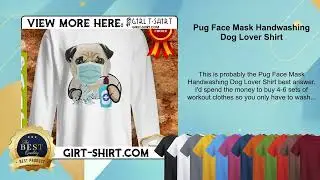 Pug Face Mask Handwashing Dog Lover Shirt