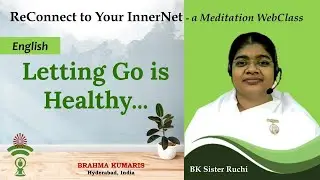 Letting go is healthy - English || Reconnect to your InnerNet || Bk Ruchi || Brahmakumaris