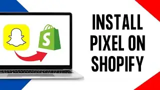 How to Install Snapchat Pixel on Shopify