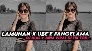 DJ NIAS UBEE FANGELAMA X LAMUNAN SLOW BASS VIRAL TIK TOK TERBARU