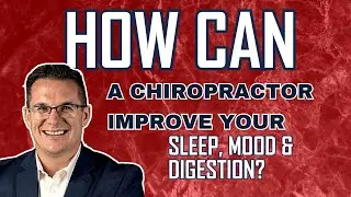 How can chiropractic improve your sleep, mood and digestion?