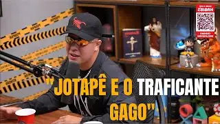 JOTTAP&Ecirc; E O TRAFICANTE GAGO Cortes PodPah
