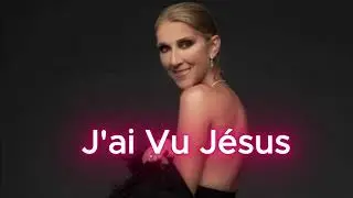 CÉLINE DION: J'AI VU JÉSUS CHRIST 