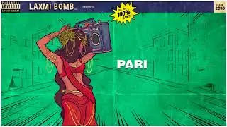 Pari | Laxmi Bomb featuring Sonia Hyam | Bol Na Ranti | 2018