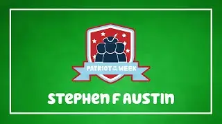 Patriot of the Week: Stephen Austin
