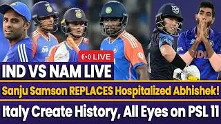 🔴 IND vs NAM Live Match Today: Sanju Replaces Abhishek | Italy Creates History | PSL Auction Records