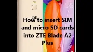 How to insert SIM and micro SD cards into ZTE Blade A2 Plus