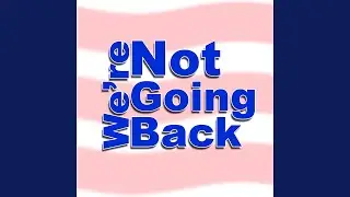 We're Not Going Back