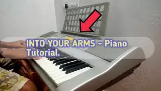 INTO YOUR ARMS - Piano 🎹🎹 Tutorial ....
