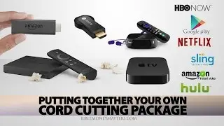 Putting Together Your Own Cord Cutting Package
