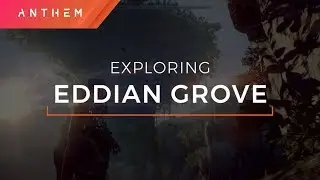 Exploring Eddian Grove - Anthem&trade; Demo