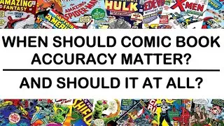 When Should Comic Book Accuracy Matter? And Should It At All?