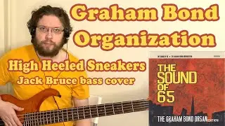 Graham Bond Organization - High Heeled Sneakers (Jack Bruce bass cover)