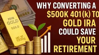 Why Converting a $500K 401k to Gold IRA Could Save Your Retirement