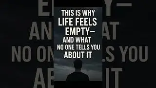 This Is Why Life Feels Empty &mdash; And What No One Tells You About It ! What If Life Has No Purpose?