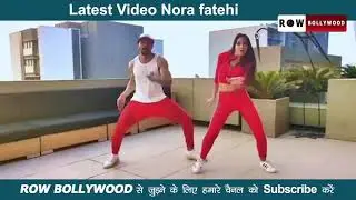 Nora Fatehi with Rajit Dev dance | Row Bollywood