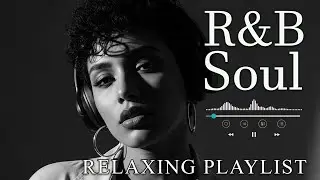 【R&B Soul】Smooth & Mellow Nights &ndash; Romantic R&B Soul Grooves for a Peaceful Mind and Heart