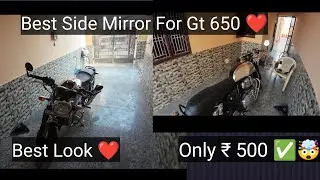 New Side Mirror For Gt 650❤ ! Only ₹ 500 🤯! Best Look ✅! 