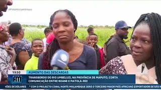 Caos em Boane: Transbordo do Rio Umbeluzi corta Estrada Nacional e isola populações @PortalFM24