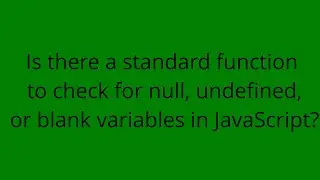 Is there a standard function to check for null, undefined, or blank variables in JavaScript?
