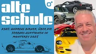 Alte Schule, Folge 305: Andreas Birner &uuml;ber die Auktionsergebnisse der Monterey Car Week 2025