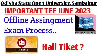 🔥OSOU ASSINGMENT EXAM PROCESS OFFLINE MODE | HALL TIKET OUT | TEE JUNE 2023
