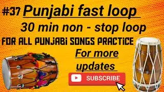 Punjabi fast loop ll 30 min non stop loop ll For all Punjabi songs practice ll Dhol Dholak fast loop