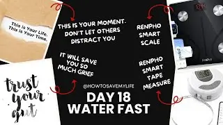 Day 18 of 40 Fast. Stick to your schedule. Building trust. Listen to your gut. Renpho Smart Scale.