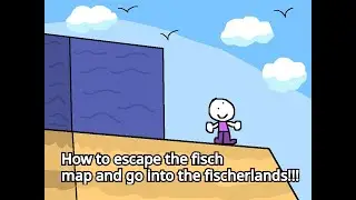 How to escape fischs map and go to the Fischerlands