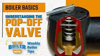 Boiler Safety Basics: Understanding the Pop-Off Valve - Weekly Boiler Tip