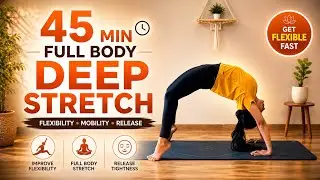 45-Min Yoga for Flexibility | Full Body Deep Stretch & Mobility Flow