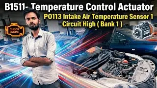 P0113- Intake Air Temperature Sensor 1 Circuit High. B1511- Temperature Control Actuator Ciaz Petrol