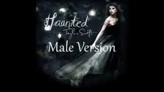 Haunted~Taylor Swift {Male Version}