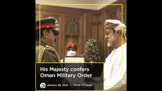 His Majesty confers Oman Military Order