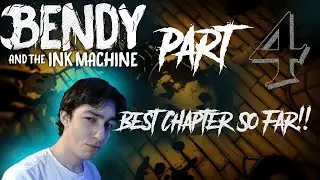 This Is The Best Chapter So far!! - Bendy And The Ink Machine Part 4