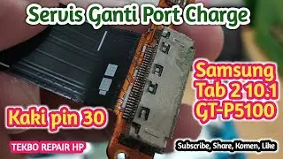 Samsung Tab 2 10.1 GT-P5100 Ganti Connector/ Port Charge || TEKBO REPAIR HP