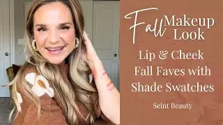 Fall Makeup Look | Favorite Fall Lip & Cheek Shades with Swatches | Seint Beauty
