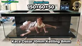 Cara Membuat Tank 150×60×50 Kaca Dasar 10mm Keliling 8mm