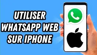 Comment utiliser Whatsapp Web sur iPhone (GUIDE COMPLET)