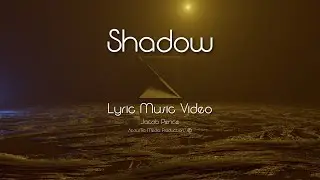 Shadow - Lyric Music Video | Jacob Pence