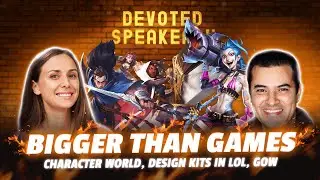 Больше, чем игры: мир персонажей, наборы дизайна в LoL, GoW с E.Gonzalez | Devoted Speakeasy E03