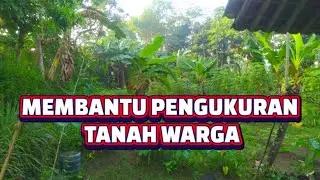 MEMBANTU PENGUKURAN TANAH WARGA , JUM'AT PAGI (BERKAH)