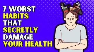 7 Worst Habits That Secretly Damage Your Health